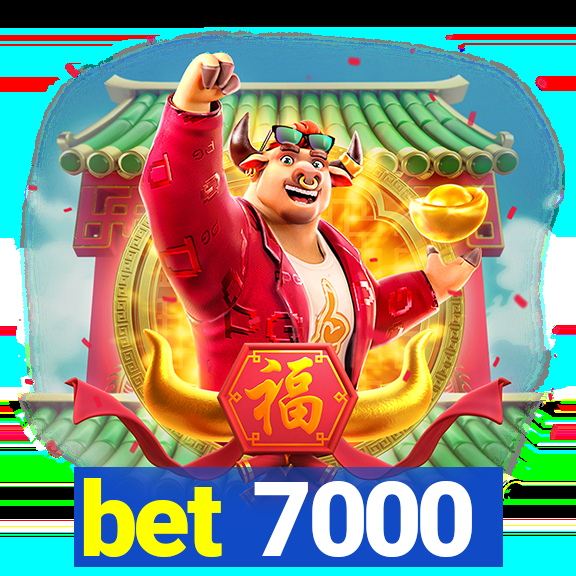 bet 7000