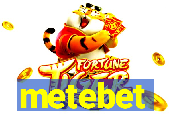 metebet