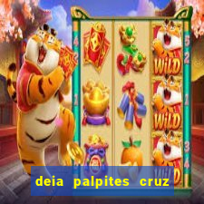 deia palpites cruz do dia