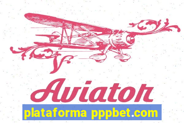 plataforma pppbet.com