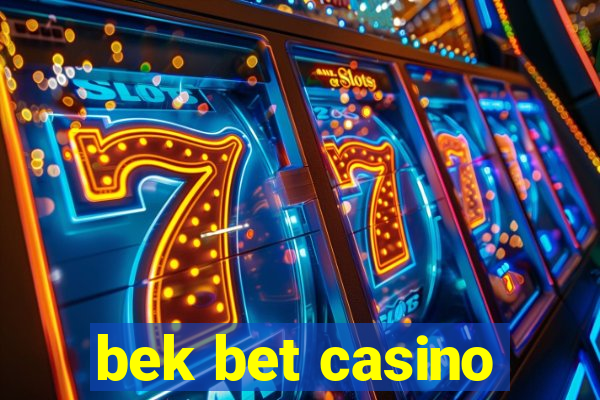 bek bet casino