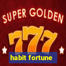 habit fortune