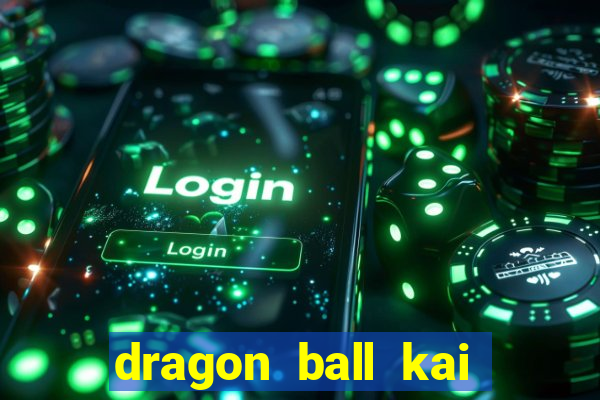 dragon ball kai legendado download