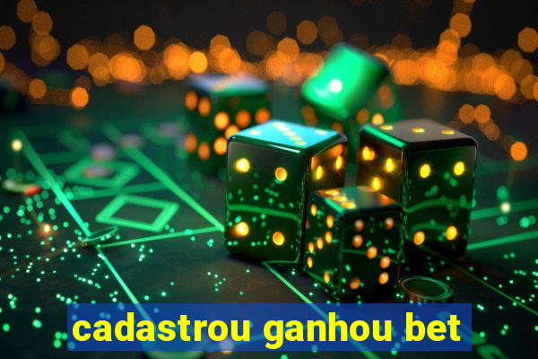 cadastrou ganhou bet