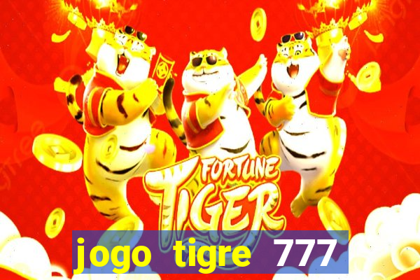 jogo tigre 777 como jogar