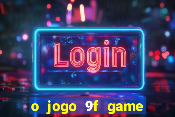 o jogo 9f game paga mesmo