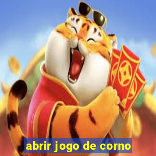 abrir jogo de corno