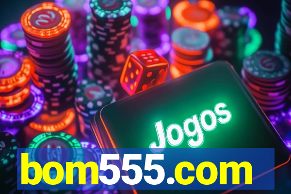 bom555.com plataforma de jogos