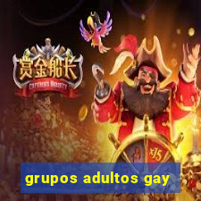 grupos adultos gay