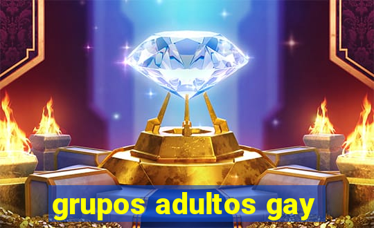 grupos adultos gay