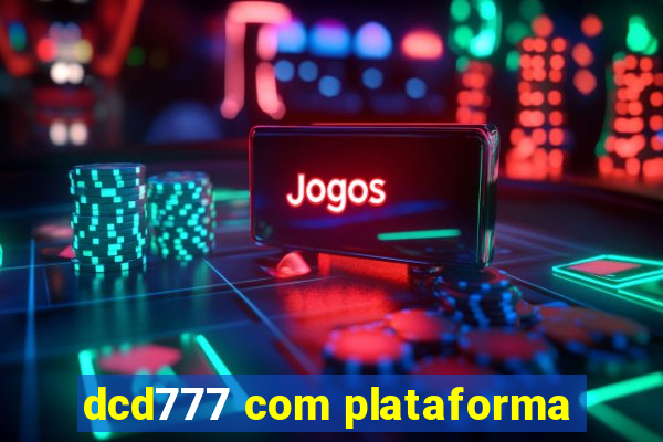 dcd777 com plataforma