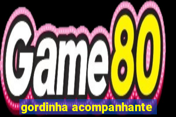 gordinha acompanhante