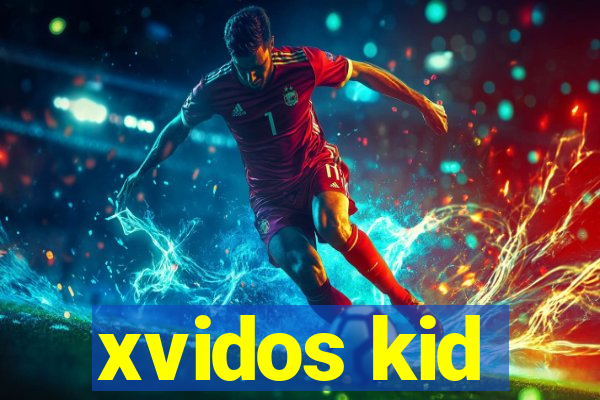 xvidos kid