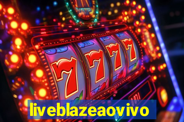 liveblazeaovivo