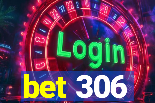 bet 306