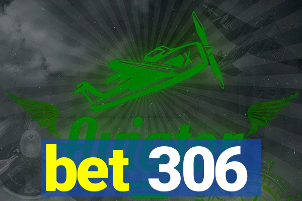 bet 306