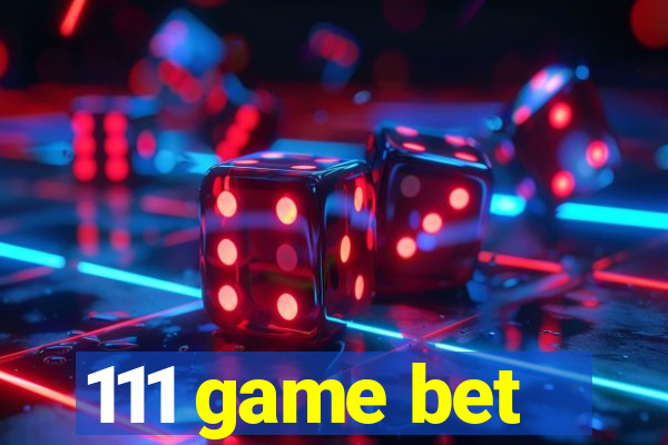 111 game bet