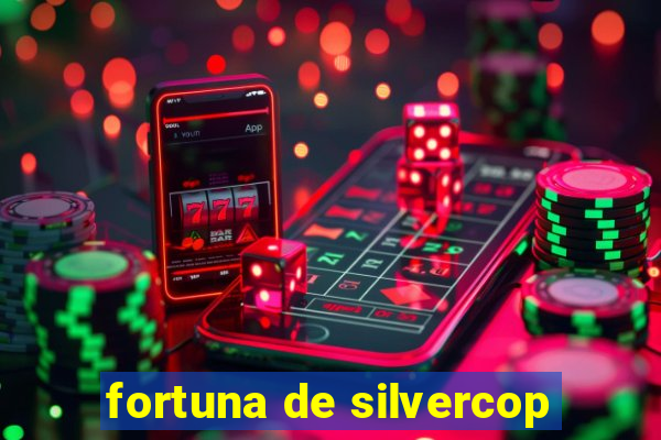 fortuna de silvercop