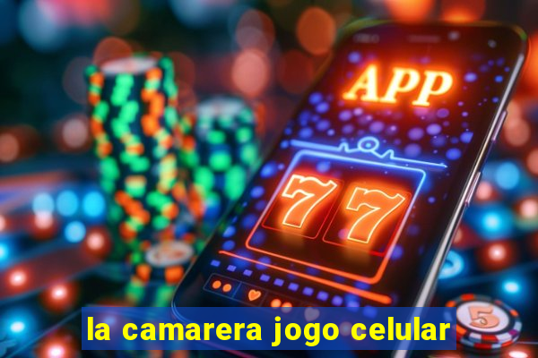 la camarera jogo celular