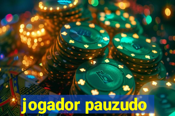 jogador pauzudo