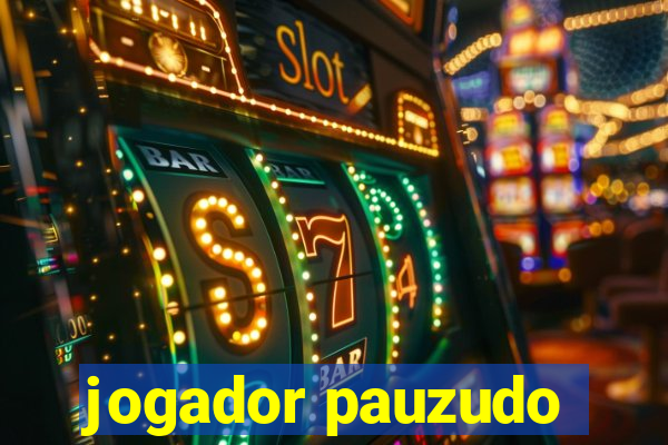 jogador pauzudo