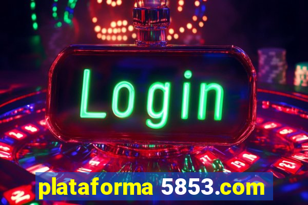 plataforma 5853.com