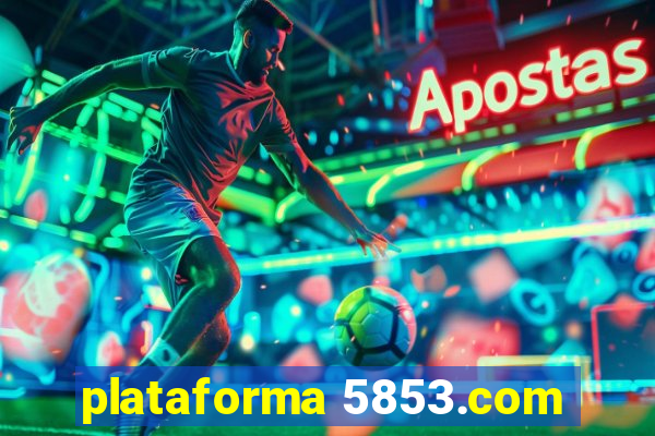 plataforma 5853.com