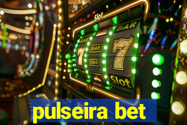 pulseira bet