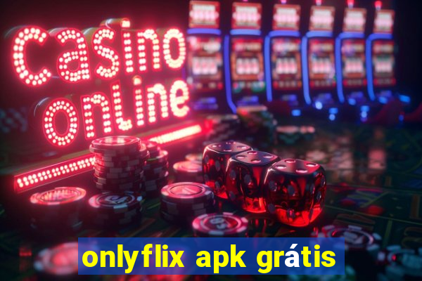 onlyflix apk grátis