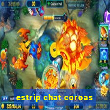 estrip chat coroas