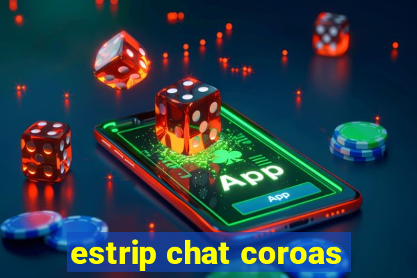 estrip chat coroas