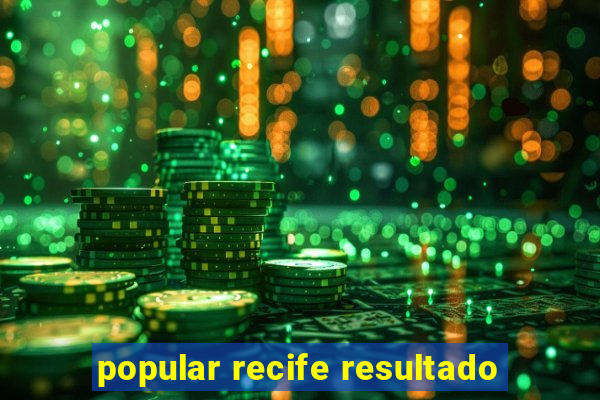 popular recife resultado