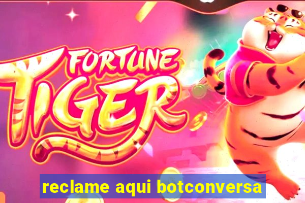 reclame aqui botconversa