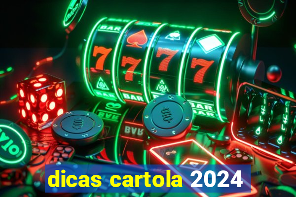 dicas cartola 2024