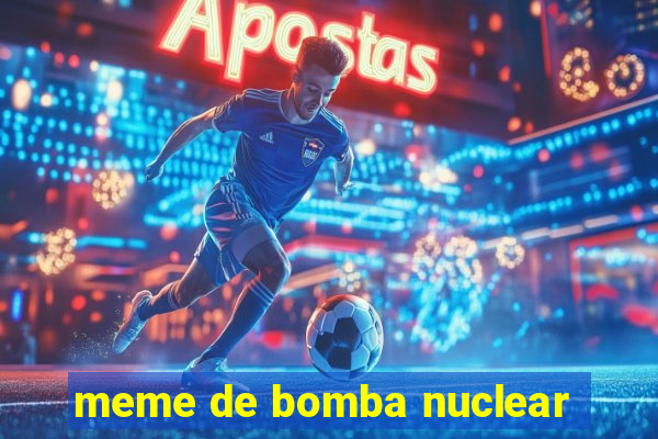 meme de bomba nuclear