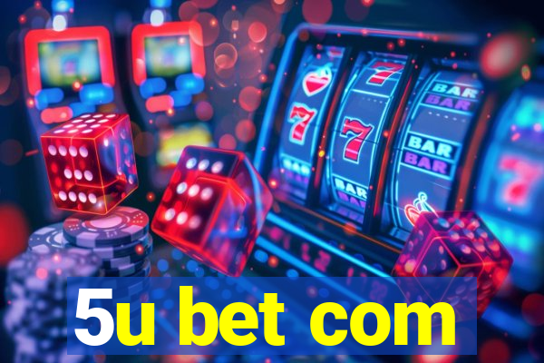 5u bet com