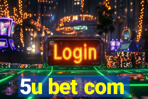 5u bet com