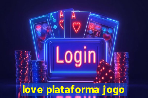 love plataforma jogo