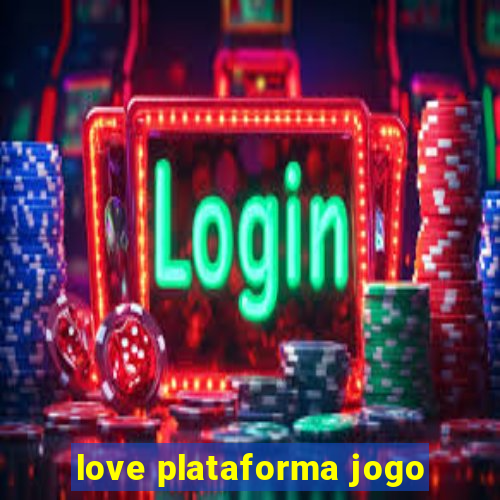 love plataforma jogo