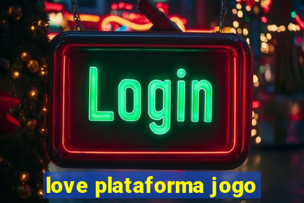 love plataforma jogo