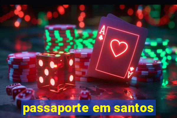 passaporte em santos