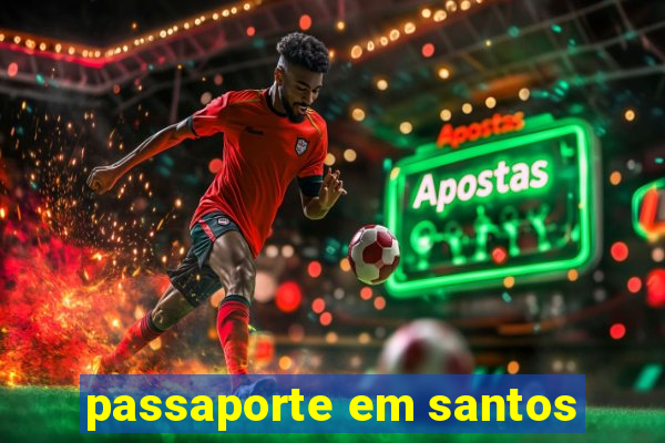 passaporte em santos