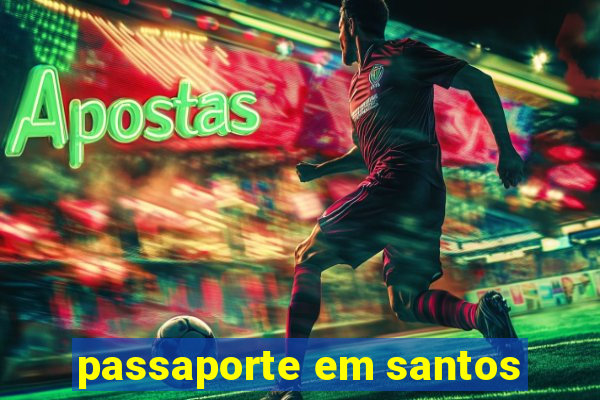 passaporte em santos