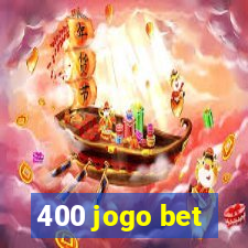 400 jogo bet