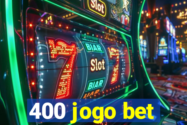 400 jogo bet