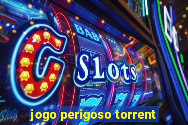 jogo perigoso torrent