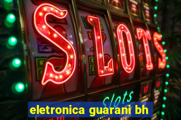 eletronica guarani bh