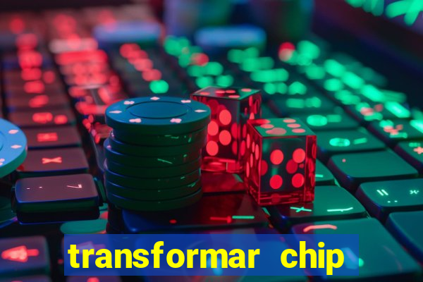 transformar chip tim em esim