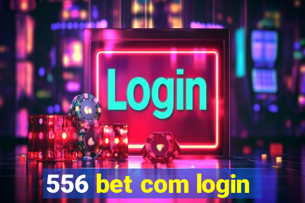 556 bet com login