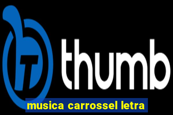 musica carrossel letra